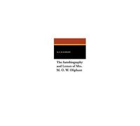 The Autobiography And Letters Of Mrs. M. O. W. Oliphant
