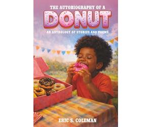 The Autobiography of a Donut: An Anthology of Stories and Poems