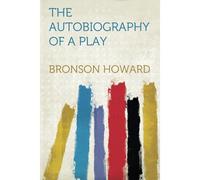 The Autobiography Of A Play Papers On Play-Making, Ii