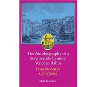 The Autobiography of a Seventeenth-Century Venetian Rabbi: Leon Modena's Life of Judah