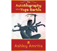 The Autobiography of a Yoga Barbie - Ashley Amrita - Palmetto Publishing - ebook (ePub) - Livre