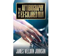 The Autobiography Of An Ex-Colored Man