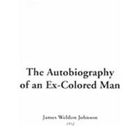 The Autobiography of an Ex-Colored Man James Weldon Johnson (Auteur)