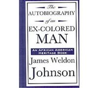The Autobiography of an Ex-Colored Man James Weldon Johnson (Auteur)
