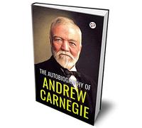 The Autobiography of Andrew Carnegie