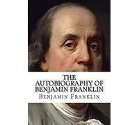 The Autobiography of Benjamin Franklin