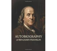 The Autobiography of Benjamin Franklin