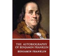 The Autobiography of Benjamin Franklin
