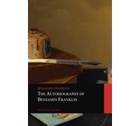 The Autobiography of Benjamin Franklin by Benjamin Franklin