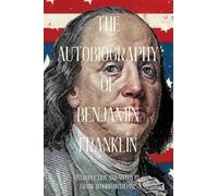 The Autobiography of Benjamin Franklin (Warbler Classics Annotated Edition)