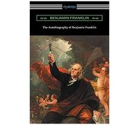 The Autobiography Of Benjamin Franklin (With An Introduction By Henry Ketcham)