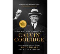 The Autobiography of Calvin Coolidge: Authorized, Expanded, and Annotated Edition
