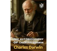 THE AUTOBIOGRAPHY OF CHARLES DARWIN (Annotated)