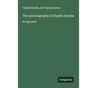 The Autobiography of Charles Darwin: in large print