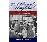 The Autobiography Of Citizenship: Assimilation And Resistance In U.S. Education