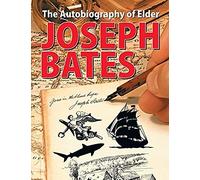 The Autobiography Of Elder Joseph Bates