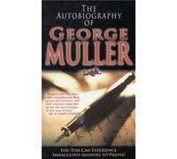 The Autobiography of George Muller by George Muller & Edited by Diana L Matisko George Muller (Auteur)