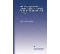 The autobiography of Gurdon Saltonstall Hubbard Pa-pa-ma-ta-be, The swift walker