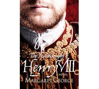 The Autobiography Of Henry VIII