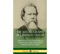 The Autobiography Of J. Hudson Taylor