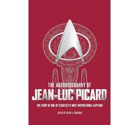 The Autobiography of Jean-Luc Picard: The Story of One of Starfleet's Most Inspirational Captains