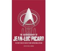The Autobiography of JeanLuc Picard by David A. Goodman Inconnu (Auteur)