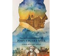 The Autobiography of John Stuart Mill