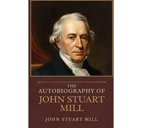 The Autobiography of John Stuart Mill