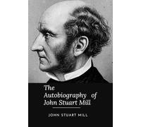 The Autobiography of John Stuart Mill