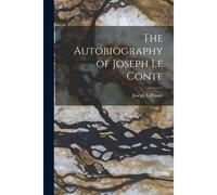 The Autobiography Of Joseph Le Conte