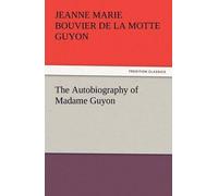 The Autobiography Of Madame Guyon