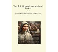 The Autobiography of Madame Guyon