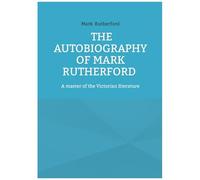 The Autobiography Of Mark Rutherford