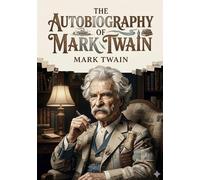 The Autobiography of Mark Twain: by Mark Twain