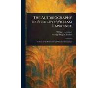 The Autobiography Of Sergeant William Lawrence