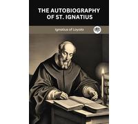 The Autobiography of St. Ignatius