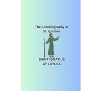 The Autobiography of St. Ignatius