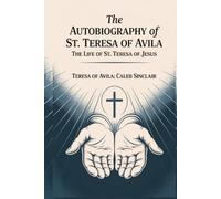 The Autobiography of St. Teresa Of Avila: The Life of St. Teresa of Jesus (Grapevine Press)