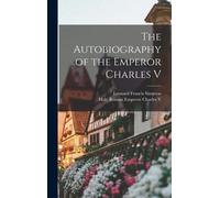 The Autobiography Of The Emperor Charles V