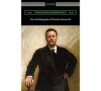The Autobiography of Theodore Roosevelt