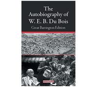The Autobiography Of W. E. B. Du Bois