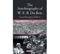 The Autobiography Of W. E. B. Du Bois