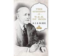 The Autobiography Of W. E. B. Dubois
