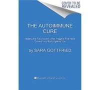 Sara Gottfried – The Autoimmune Cure – Trauma et autres déclencheurs – Relié – Livre en anglais