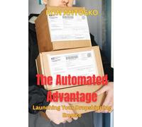 The Automated Advantage: Launching Your Dropshipping Empire