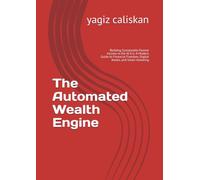 The Automated Wealth Engine: Building Sustainable Passive Income in the AI Era: A Modern Guide to Financial Freedom, Digital Assets, and Smart Investing