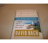 The Automatic Millionaire Homeowner: A Powerful Plan to Finish Rich in Real Estate