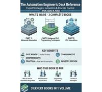 The Automation Engineer's Desk Reference: Expert Strategies, Innovation & Process Control