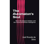 The Automaton’s Soul: Marx, the General Intellect, and the Future of Artificial Intelligence