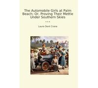 The Automobile Girls at Palm Beach; Or, Proving Their Mettle Under Southern Skies (Classic Books)